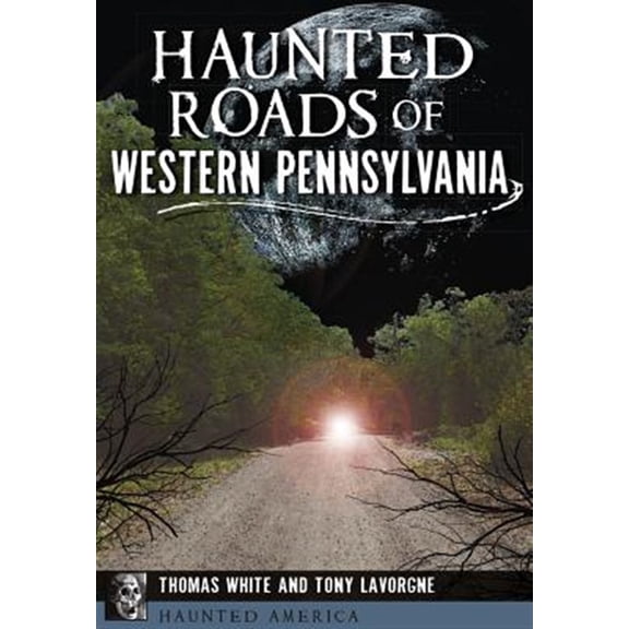 Pre-Owned Haunted Roads of Western Pennsylvania (Paperback) 1467118168 9781467118163