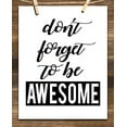 thumbnail image 4 of Don't Forget To Be Awesome - 11x14 Unframed Typography Art Print - Great Inspirational Gift, 4 of 6