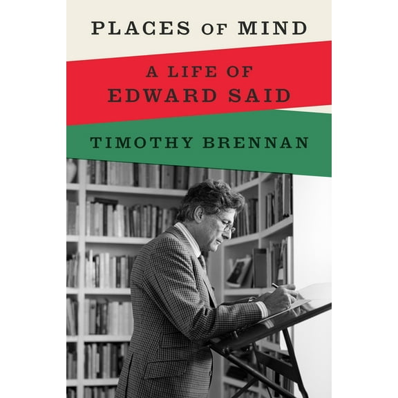 Places of Mind : A Life of Edward Said (Hardcover)