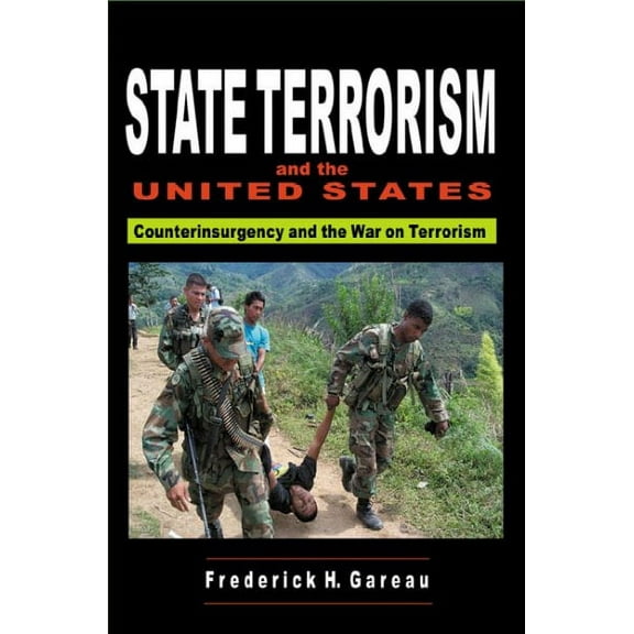 State Terrorism and the United States : From Counterinsurgency to the War on Terrorism