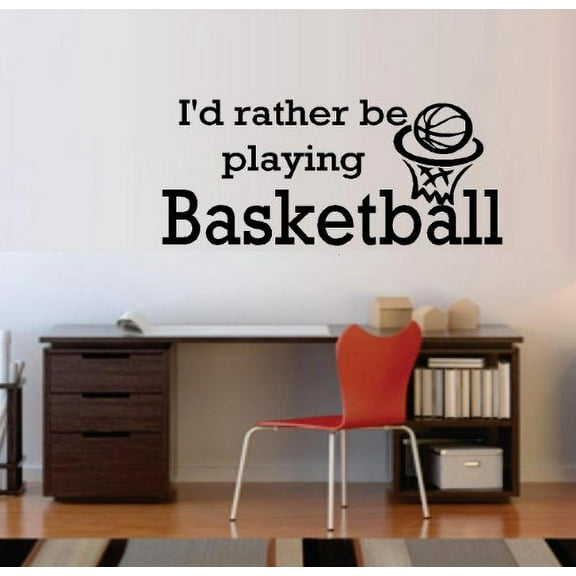 Decal ~ I'D RATHER BE PLAYING BASKETBALL ~ WALL DECAL, Larger size 9" X 21"
