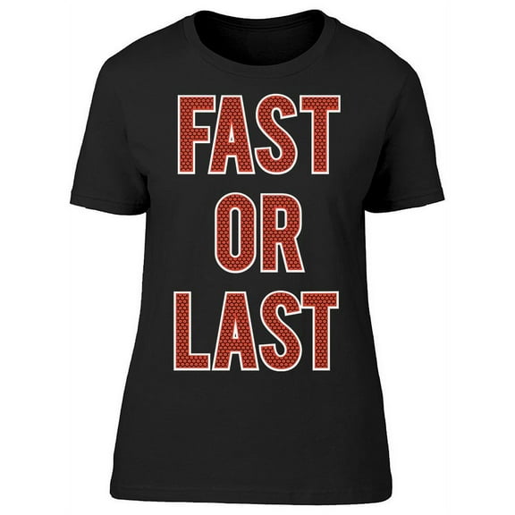Active Wear Fast Or Last T-Shirt Women -Image by Shutterstock, Female Medium