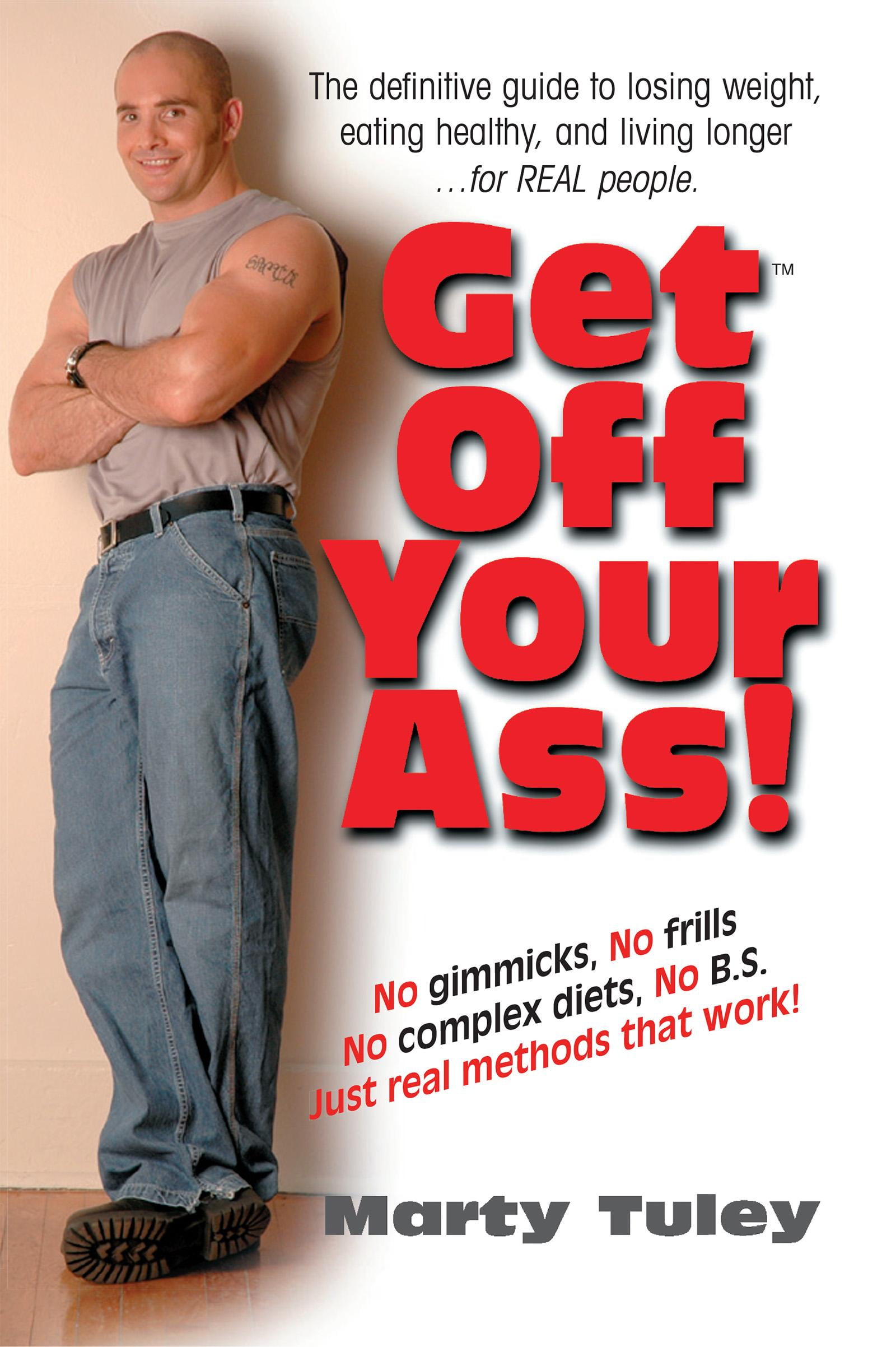 Get Off Your Ass The Definitive Guide To Losing Weight Eating