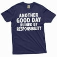 thumbnail image 4 of Funny Sarcasm T-shirt another good day ruined by responsibility Men's humorous tee shirt (Medium Military Green), 4 of 6