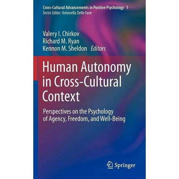 Cross-Cultural Advancements in Positive  Human Autonomy in Cross-Cultural Context: Perspectives on the Psychology of Agency, Freedom, and Well-Being, Book 1, (Hardcover)