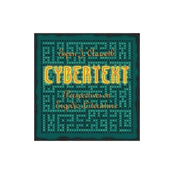 Cybertext: Perspectives on Ergodic Literature, (Paperback)