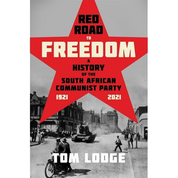 Red Road to Freedom: A History of the South African Communist Party 1921 - 2021, (Hardcover)