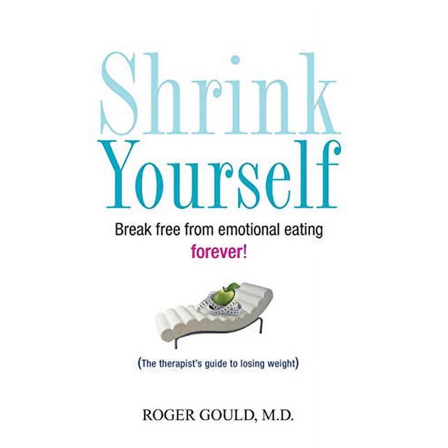Shrink Yourself: Break Free from Emotional Eating Forever