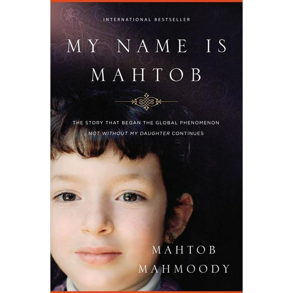 My Name Is Mahtob: The Story That Began in the Global Phenomenon Not Without My Daughter Continues, (Paperback)