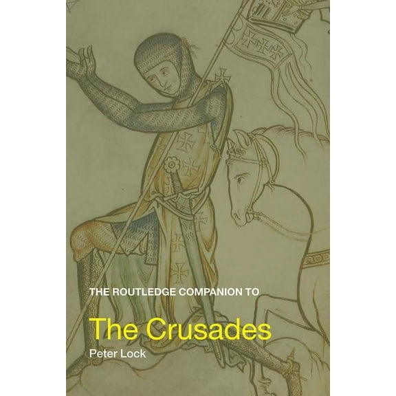 Routledge Companions to History The Routledge Companion to the Crusades, (Paperback)