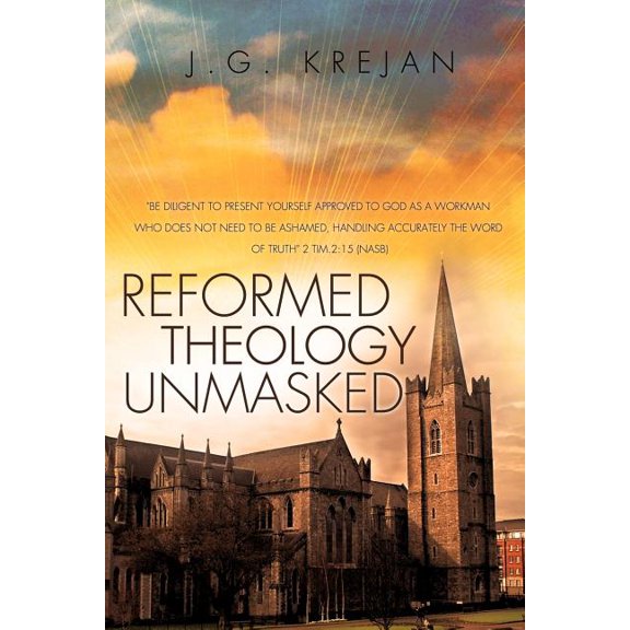 Reformed Theology Unmasked, (Paperback)