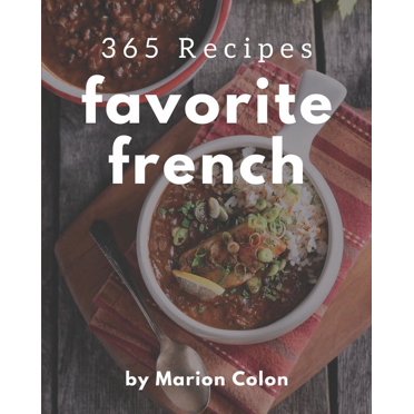 Rustic French Cooking Made Easy: Authentic, Regional Flavors from ...