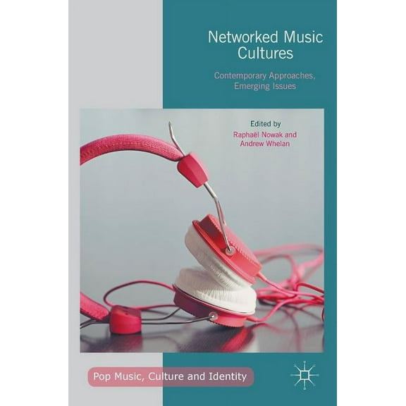 Pop Music, Culture and Identity Networked Music Cultures: Contemporary Approaches, Emerging Issues, (Hardcover)