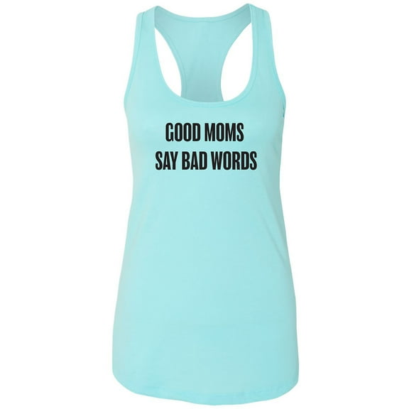 Good Moms Say Bad Words Racerback Tank