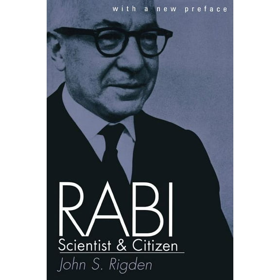 Rabi, Scientist and Citizen: With a New Preface (Paperback)