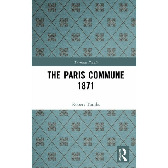Turning Points The Paris Commune 1871, (Hardcover)