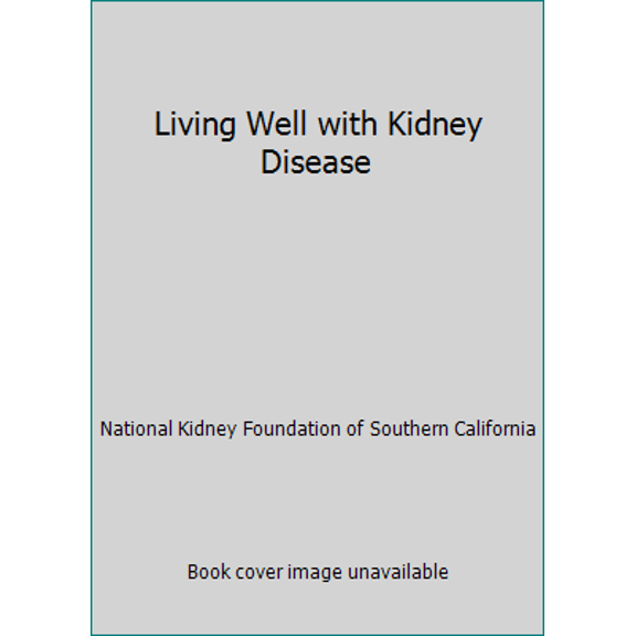Pre-Owned Living Well with Kidney Disease (Paperback) 0970059310 9780970059314