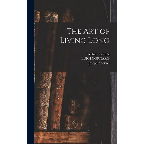 The art of Living Long, (Hardcover)