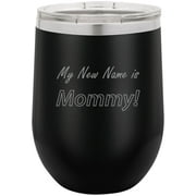 My New Name Is Mommy Stainless Steel Engraved Insulated 12 oz Double-Walled Wine Tumbler with Clear Plastic Lid, Black