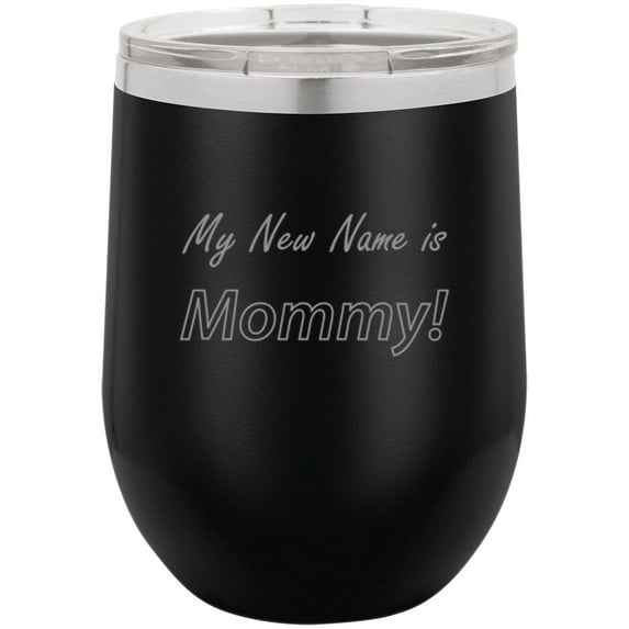 My New Name Is Mommy Stainless Steel Engraved Insulated 12 oz Double-Walled Wine Tumbler with Clear Plastic Lid, Black
