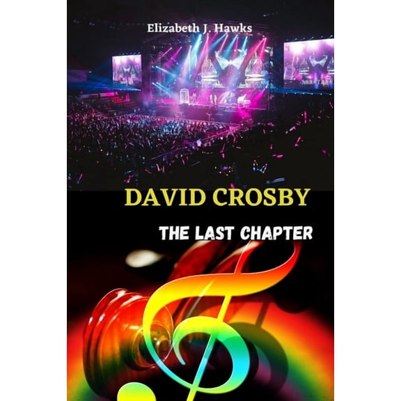 Biographical Profiles: David Crosby: The last chapter (Paperback)
