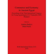 BAR International: Commerce and Economy in Ancient Egypt (Paperback)
