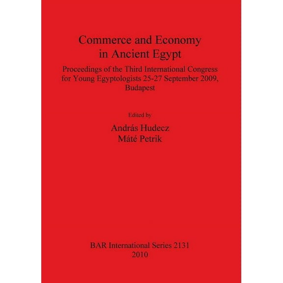BAR International: Commerce and Economy in Ancient Egypt (Paperback)