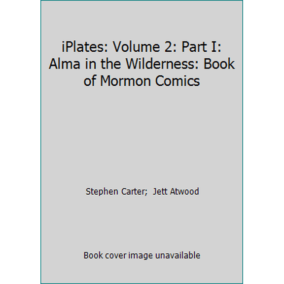 Pre-Owned iPlates: Volume 2: Part I: Alma in the Wilderness: Book of Mormon Comics (Paperback) 1497546494 9781497546493