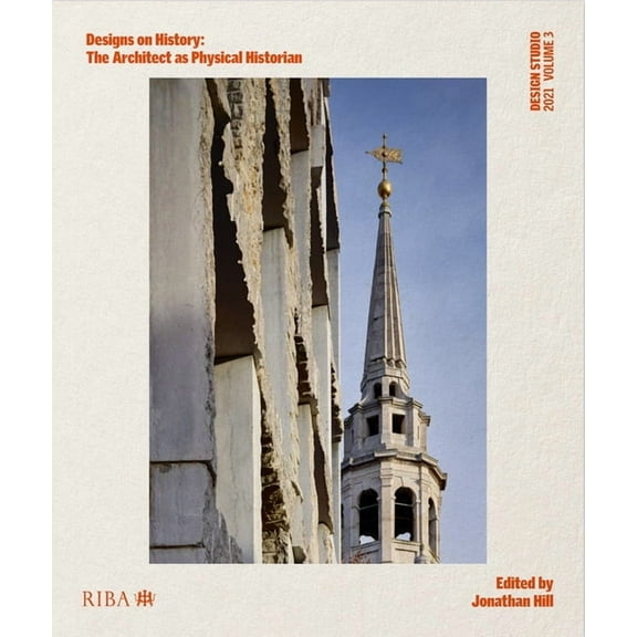 Design Studio Vol. 3: Designs on History: The Architect as Physical Historian (Paperback)