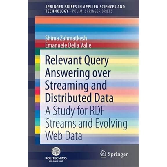 Pre-Owned Relevant Query Answering Over Streaming and Distributed Data: A Study for Rdf Streams and Evolving Web Data (Paperback)