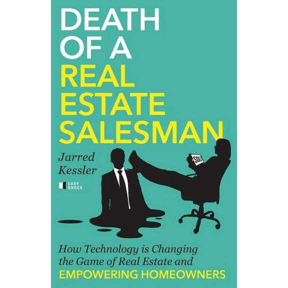Death of a Real Estate Salesman: How Technology Is Changing the Game of Real Estate and Empowering Homeowners