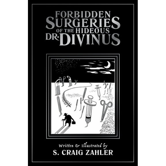Forbidden Surgeries of the Hideous Dr. Divinus (Paperback) by S Craig Zahler