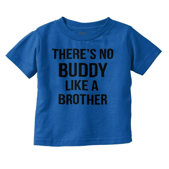No Buddy Like a Big Brother Cute Toddler Boy Girl T Shirt Infant Toddler Brisco Brands 12M
