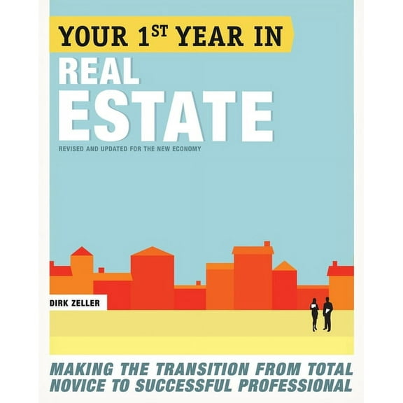 Your First Year in Real Estate: Making the Transition from Total Novice to Successful Professional, (Paperback)