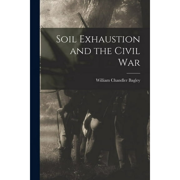 Soil Exhaustion and the Civil War, (Paperback)