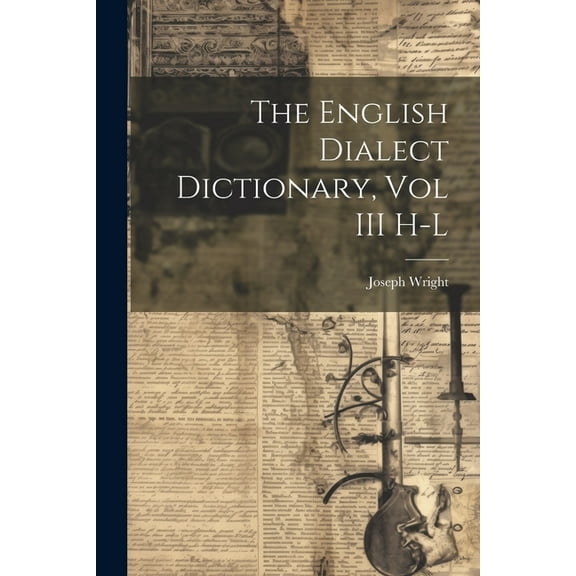 The English Dialect Dictionary, Vol III H-L (Paperback)