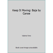 Keep It Moving: Baja by Canoe [Hardcover - Used]