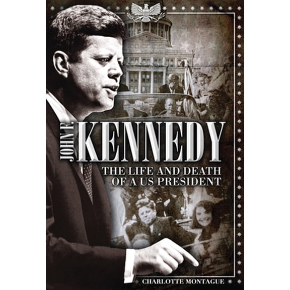 Pre-Owned John F. Kennedy: The Life and Death of a Us President (Hardcover) 0785835083 9780785835080