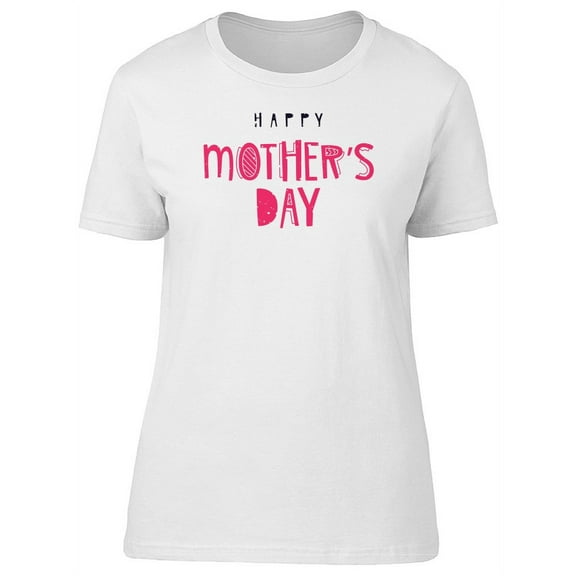 Happy Mothers Day Text On Pink T-Shirt Women -Image by Shutterstock, Female x-Large