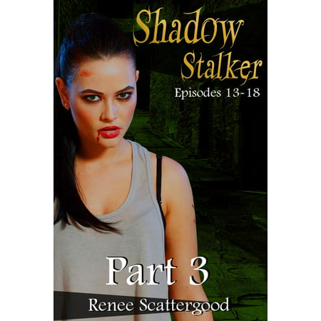 Shadow Stalker Part 3 (Episodes 13 - 18) - eBook