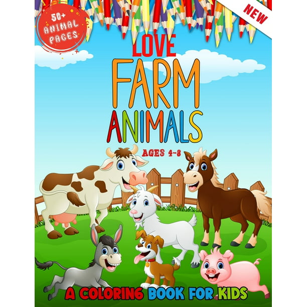 Love Farm Animals : A Kids Coloring Book Ages 4 To 8 - Lovely 50 + Farm  Animals Coloring Book For Kids Who Love Farm (Paperback) 