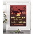 thumbnail image 4 of Dinosaurs Didn't Read Now They're Extinct. Coincidence?- 11x14 Unframed Literature Art Print - Funny Gift and Reading Decor for Classroom, Library, Student and Home Under $15, 4 of 9
