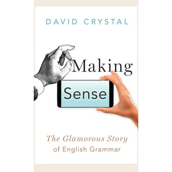 Making Sense: The Glamorous Story of English Grammar, (Hardcover)