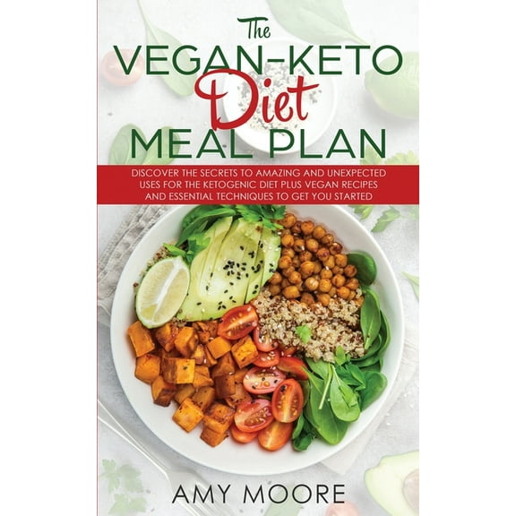 The Vegan Keto Diet Meal Plan: Discover the Secrets to Amazing and Unexpected Uses for the Ketogenic Diet Plus Vegan Rec, (Paperback)