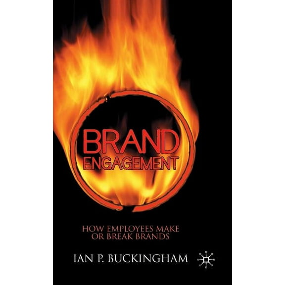 International Political Economy Brand Engagement: How Employees Make or Break Brands, (Hardcover)