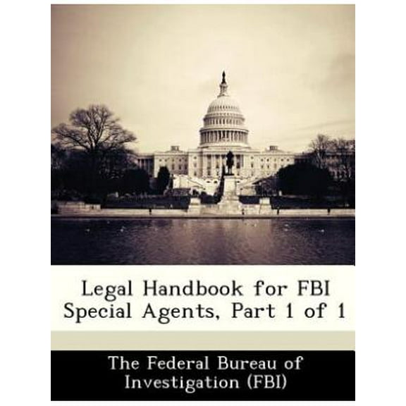 Legal Handbook for FBI Special Agents, Part 1 of 1