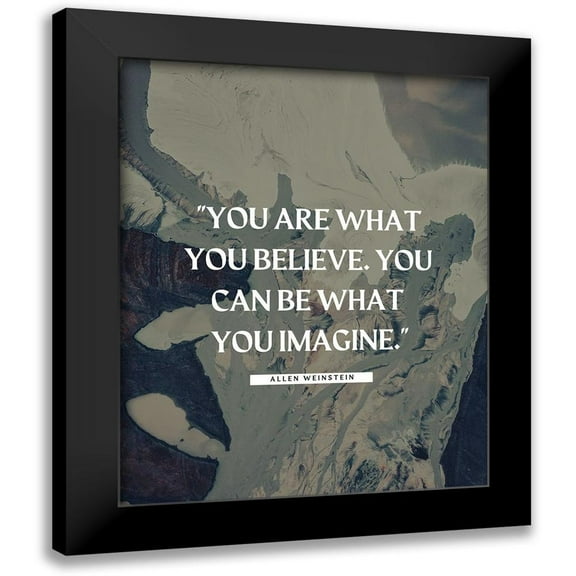 ArtsyQuotes 12x14 Black Modern Framed Museum Art Print Titled - Allen Weinstein Quote: What You Believe