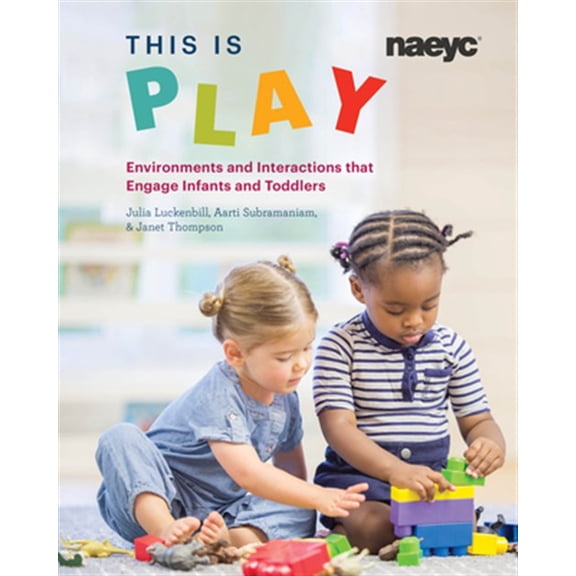Pre-Owned This Is Play: Environments and Interactions That Engage Infants and Toddlers (Paperback) 1938113535 9781938113536