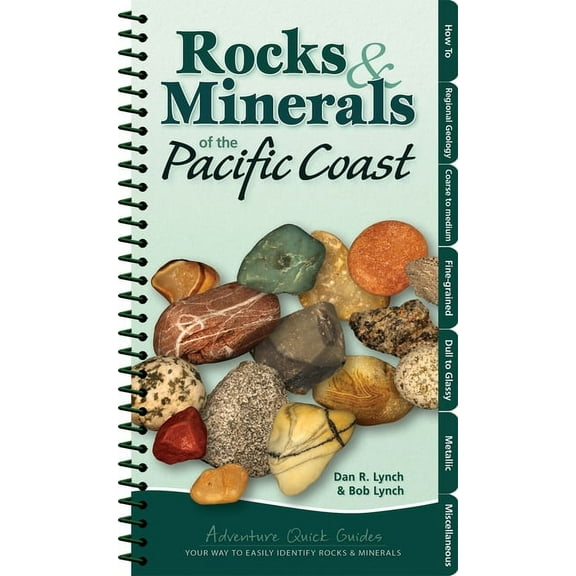 Adventure Quick Guides Rocks & Minerals of the Pacific Coast: Your Way to Easily Identify Rocks & Minerals, (Spiral-Bound)