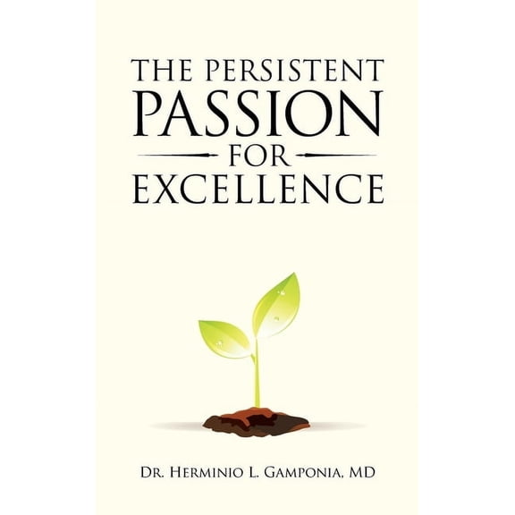 The Persistent Passion for Excellence, (Hardcover)